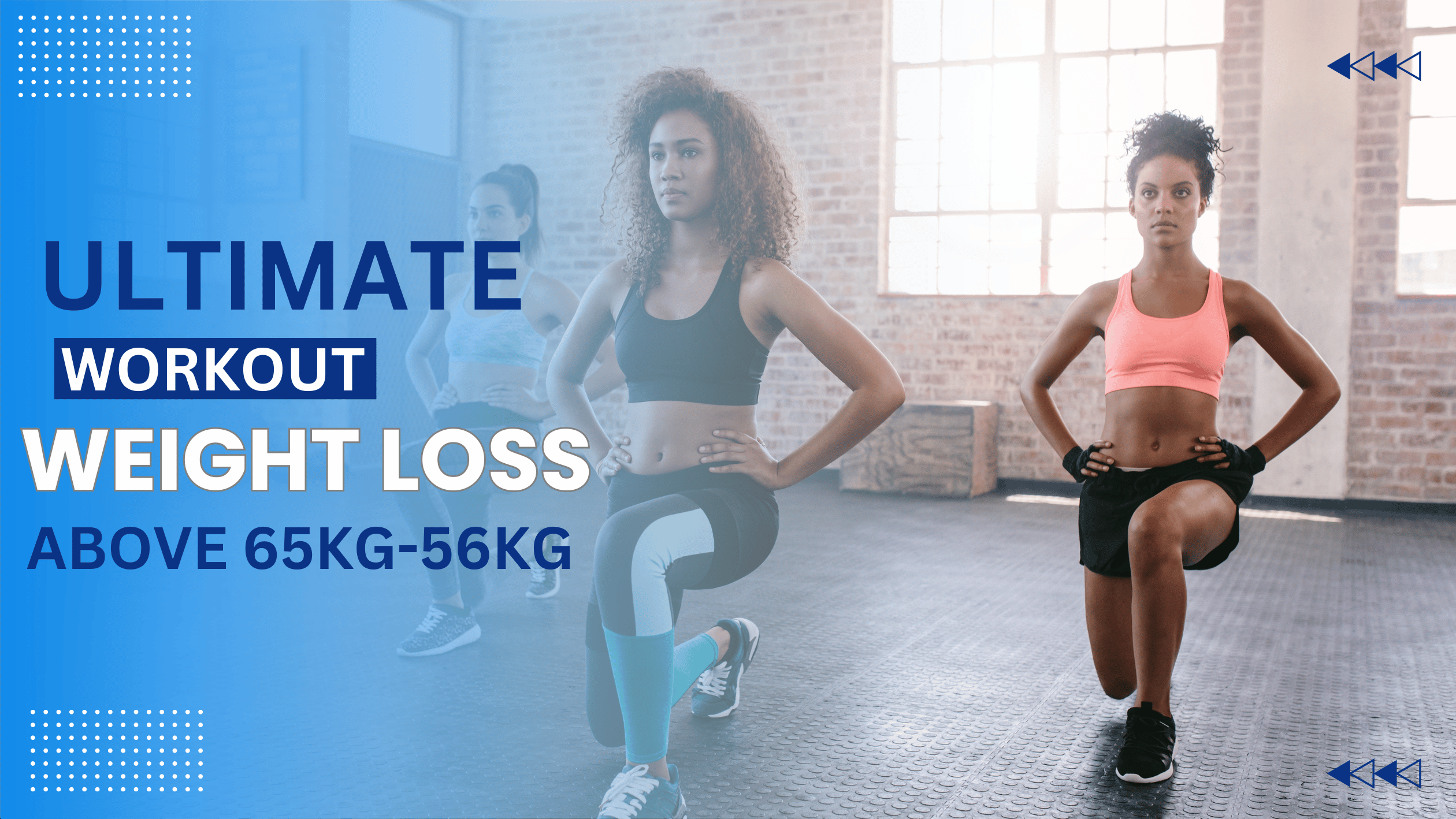You are currently viewing ULTIMATE WEIGHT LOSS WORKOUT PLAN FOR INDIVIDUALS ABOVE 65KG-56KG PEOPLE