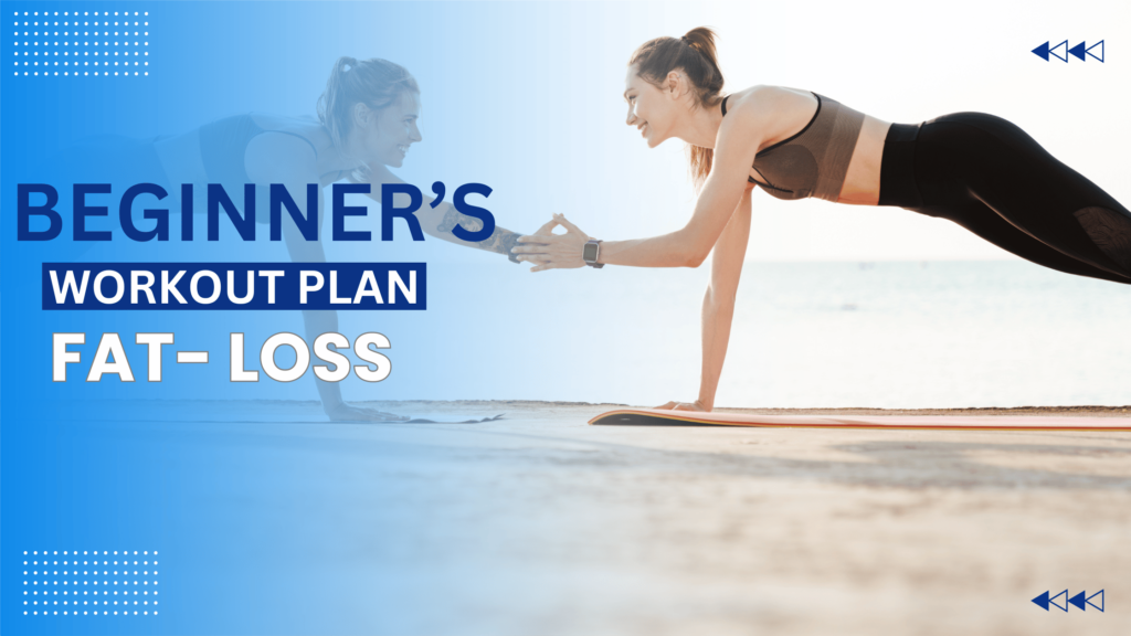 Read more about the article BEGINNER’S GUIDE TO EFFECTIVE FAT LOSS WORKOUT PLAN