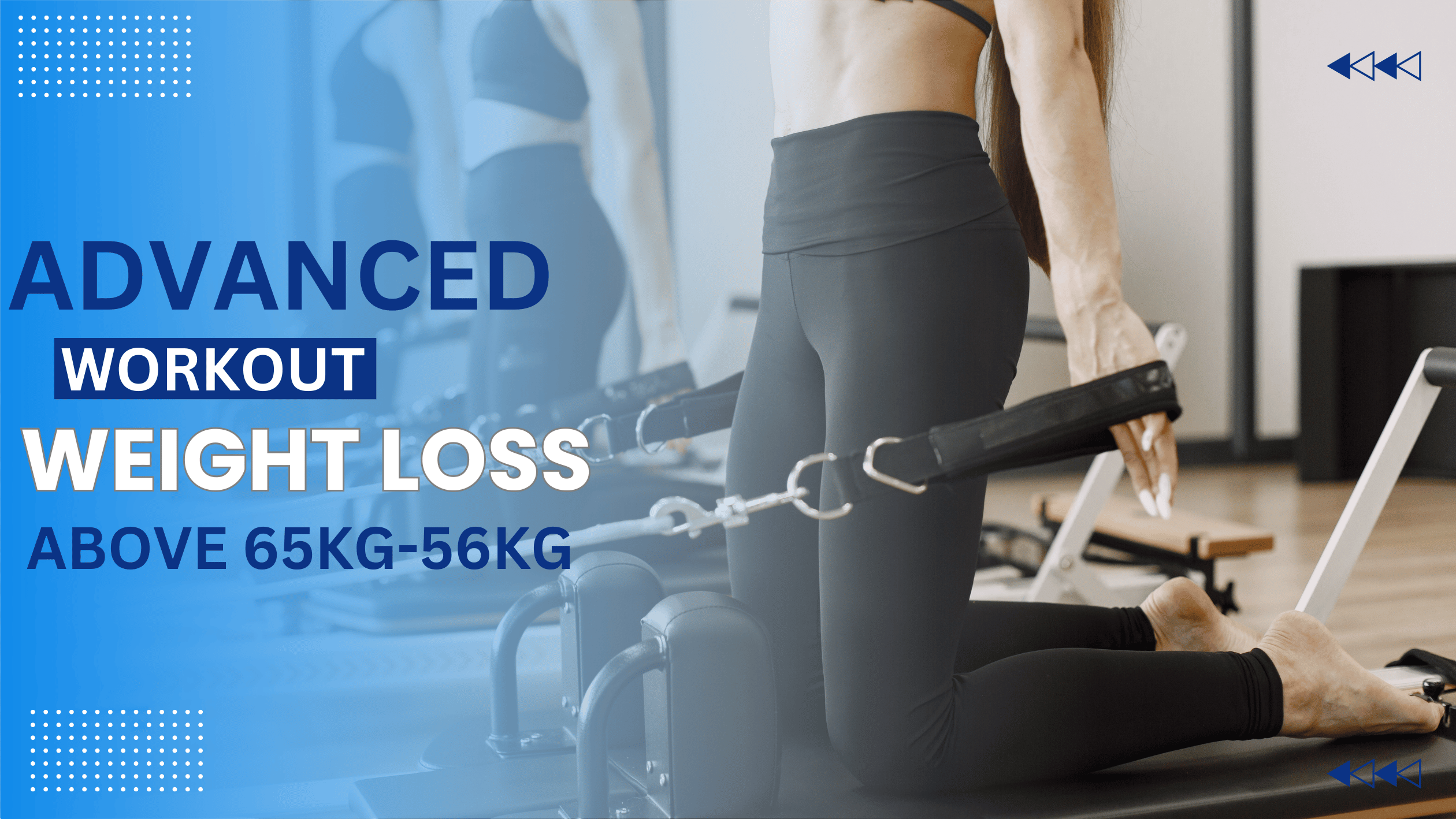 You are currently viewing ADVANCED WEIGHT LOSS WORKOUT PLAN FOR INDIVIDUALS ABOVE 65KG-56KG PEOPLE