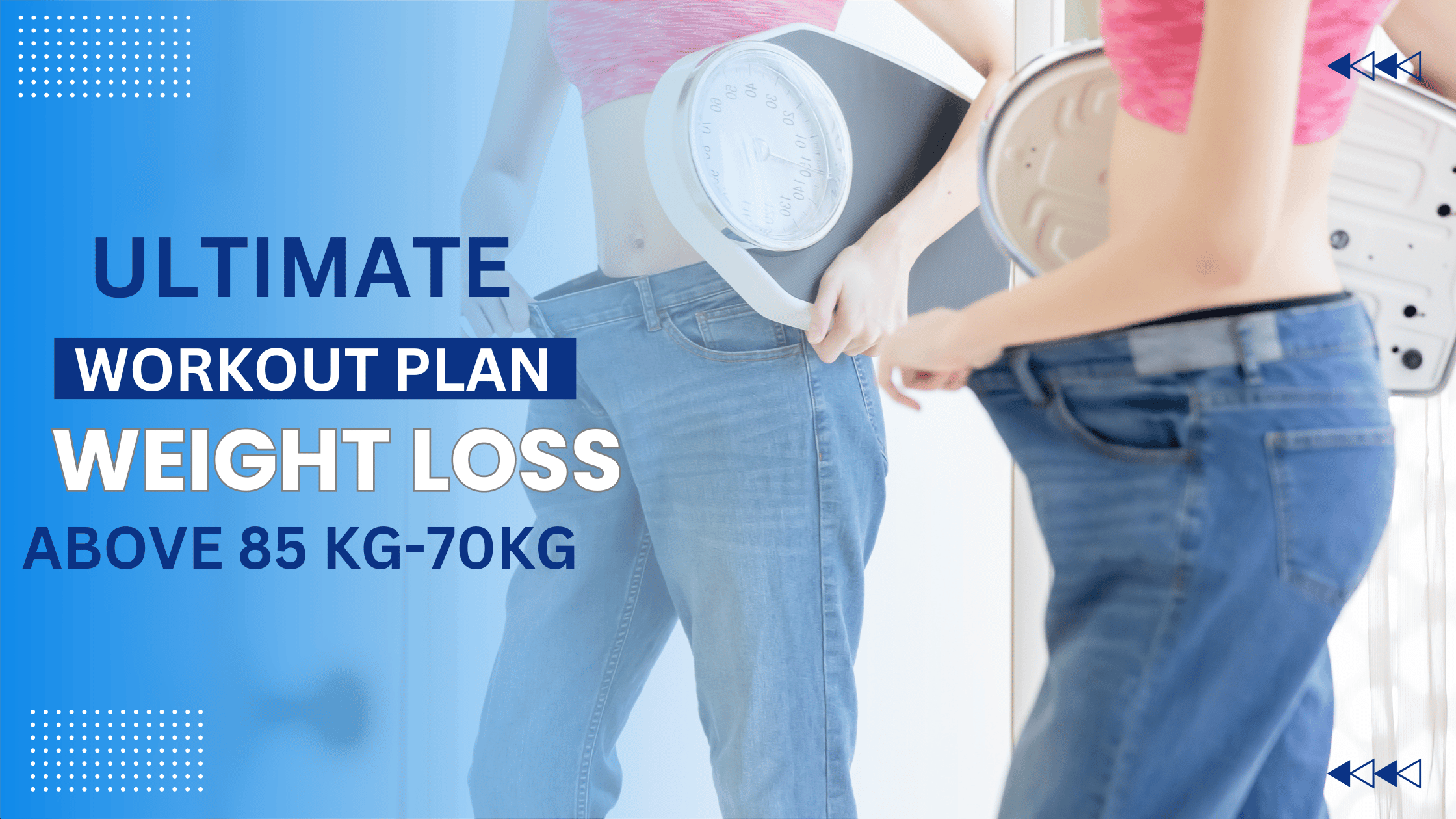 You are currently viewing ULTIMATE WEIGHT LOSS WORKOUT PLAN FOR INDIVIDUALS ABOVE 80KG-70KG PEOPLE
