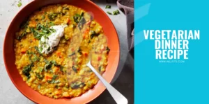 VEGETARIAN DINNER RECIPE