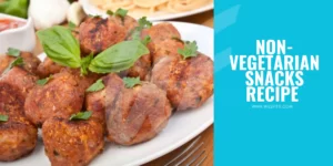 NON-VEGETARIAN SNACKS RECIPE WEIGHT GAIN