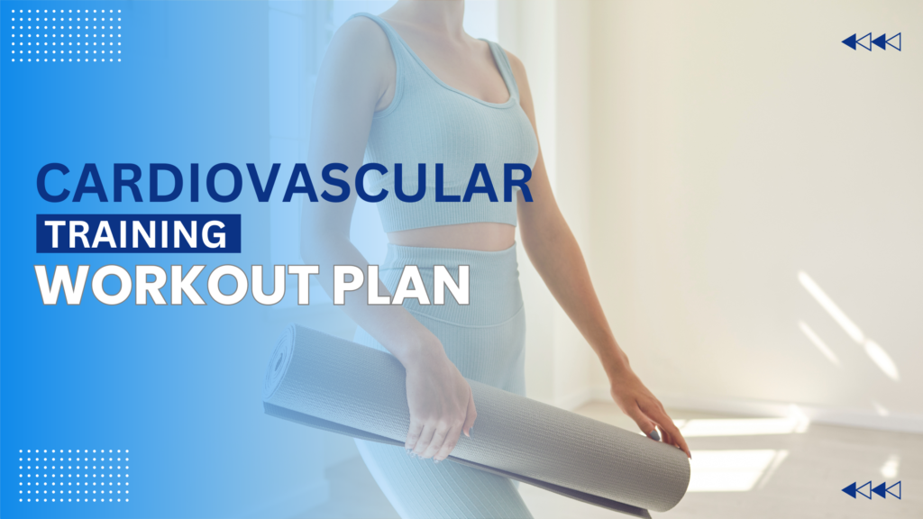 Read more about the article Cardiovascular Training Effects and Benefits of Workout plan