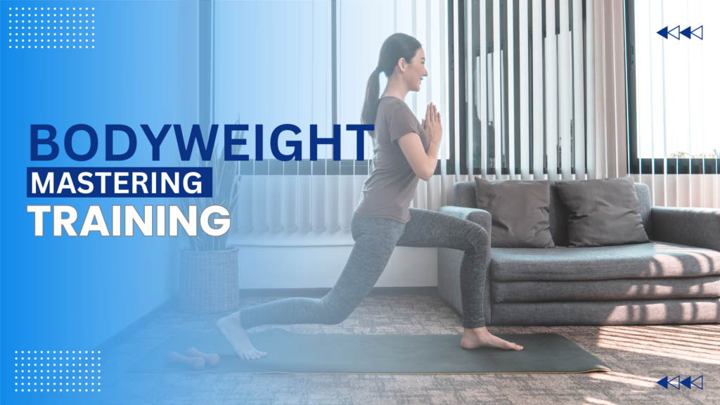 Read more about the article Bodyweight Brilliance: Mastering the Art of Effective Bodyweight Training