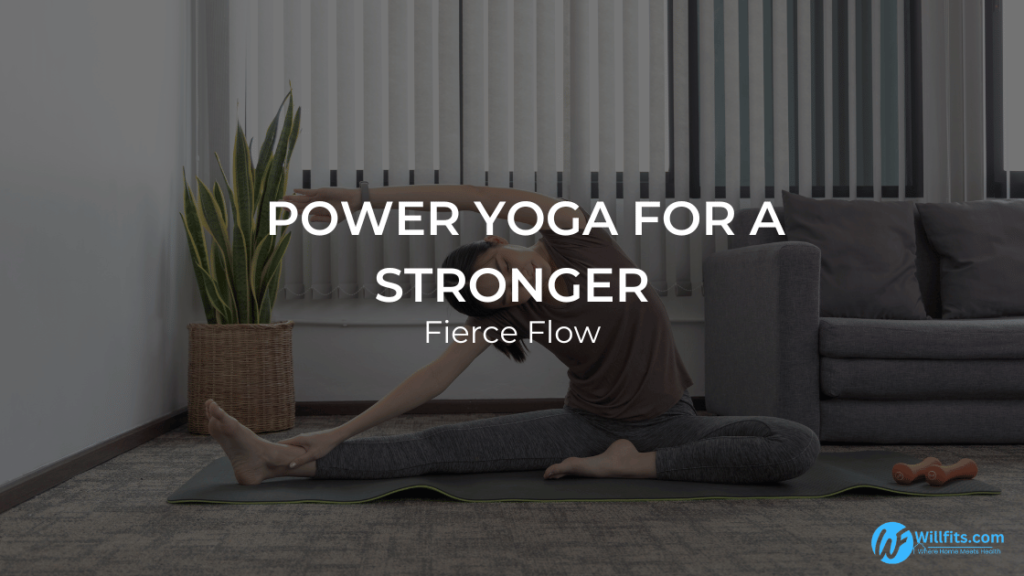 Fierce Flow: Power Yoga for a Stronger, More Energized You
