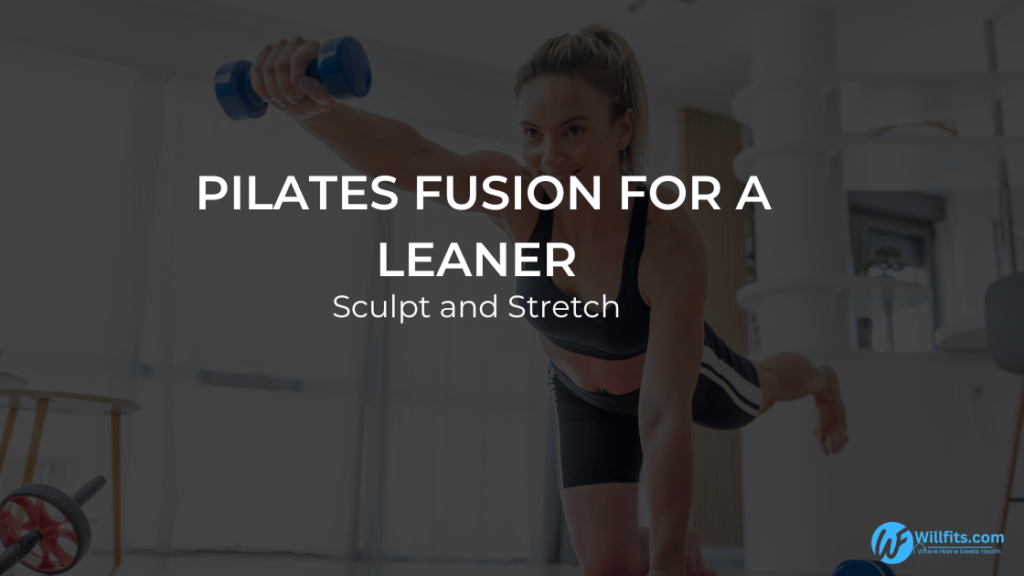 Sculpt and Stretch: Pilates Fusion for a Leaner, More Flexible You