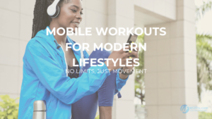Read more about the article No Limits, Just Movement: Mobile Workouts for Modern Lifestyles
