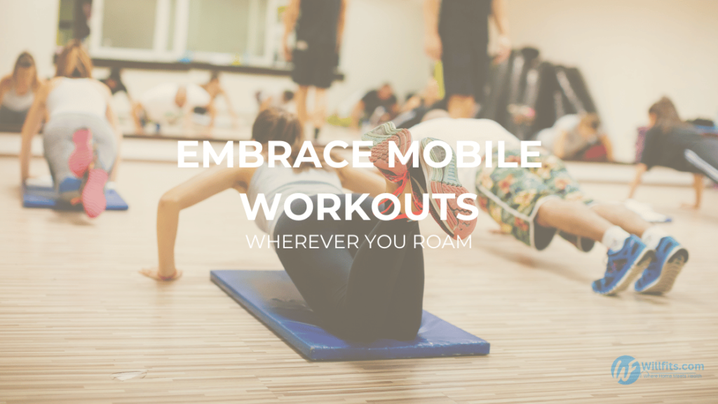 Read more about the article Wherever You Roam: Embrace Mobile Workouts for Total Mobility