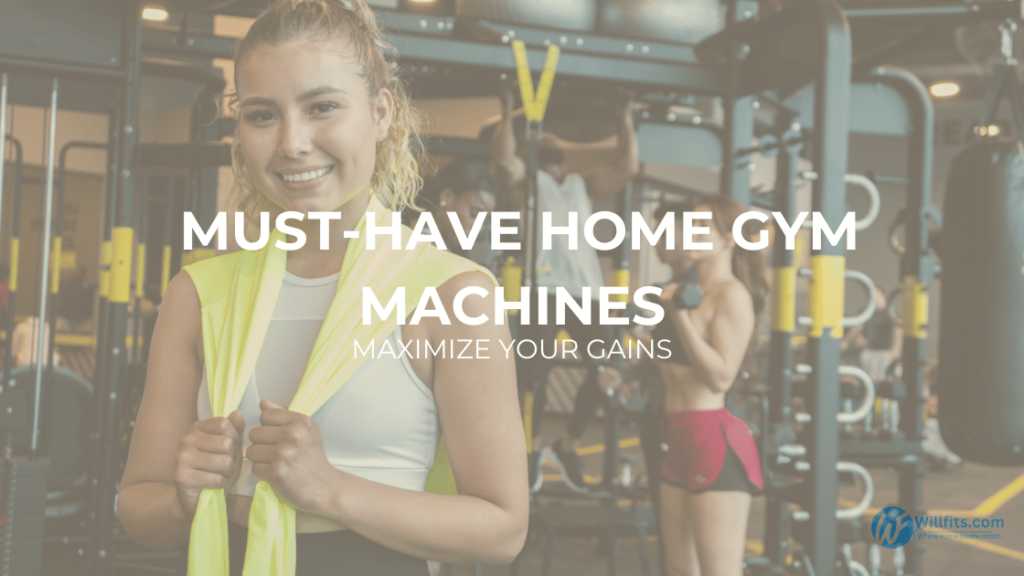 Read more about the article Maximize Your Gains: The Ultimate Guide to Must-Have Home Gym Machines