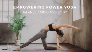 Read more about the article Empowering Power Yoga for a Balanced Mind and Body